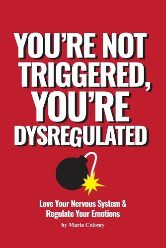 Cover image for You're Not Triggered, You're Dysregulated