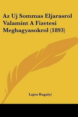 AZ Uj Sommas Eljarasrol Valamint a Fizetesi Meghagyasokrol (1893)