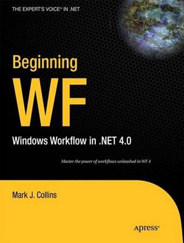 Beginning WF: Windows Workflow in .NET 4.0