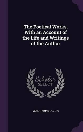 Cover image for The Poetical Works, with an Account of the Life and Writings of the Author