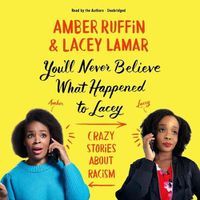 Cover image for You'll Never Believe What Happened to Lacey: Crazy Stories about Racism
