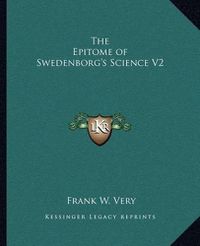 Cover image for The Epitome of Swedenborg's Science V2