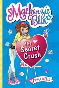 Cover image for Mackenzie Blue: The Secret Crush