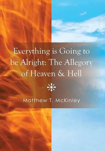 Cover image for Everything Is Going to Be Alright: The Allegory of Heaven & Hell