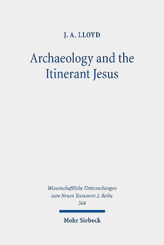 Archaeology and the Itinerant Jesus: A Historical Enquiry into Jesus' Itinerant Ministry in the North