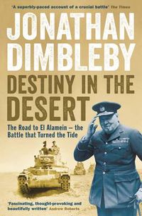 Cover image for Destiny in the Desert: The road to El Alamein - the Battle that Turned the Tide
