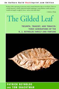 Cover image for The Gilded Leaf: Triumph, Tragedy, and Tobacco: Three Generations of the R. J. Reynolds Family and Fortune