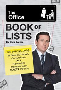 Cover image for The Office Book of Lists: The Official Guide to Quotes, Pranks, Characters, and Memorable Moments from Dunder Mifflin