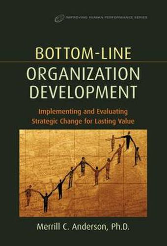 Cover image for Bottom-Line Organization Development: Implementing and Evaluating Strategic Change for Lasting Value