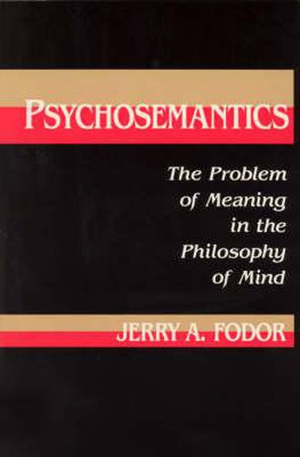 Psychosemantics: The Problem of Meaning in the Philosophy of Mind
