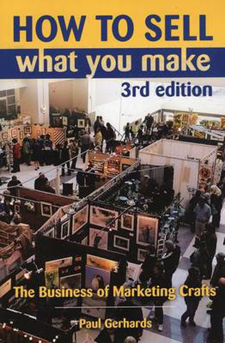 Cover image for How to Sell What You Make: The Business of Marketing Crafts (3rd Edition)
