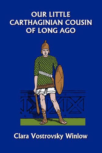 Cover image for Our Little Carthaginian Cousin of Long Ago (Yesterday's Classics)