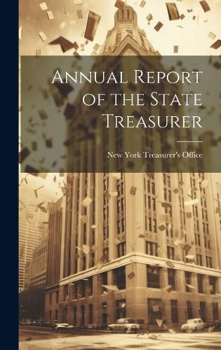 Cover image for Annual Report of the State Treasurer