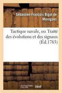 Cover image for Tactique Navale, Ou Traite Des Evolutions Et Des Signaux