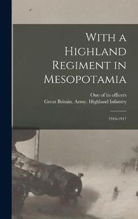 Cover image for With a Highland Regiment in Mesopotamia: 1916-1917