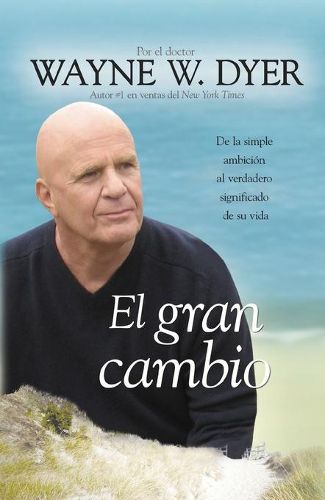 Cover image for El Gran Cambio: De la simple ambicion al verdadero significado de su vida