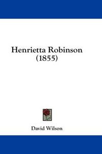 Cover image for Henrietta Robinson (1855)