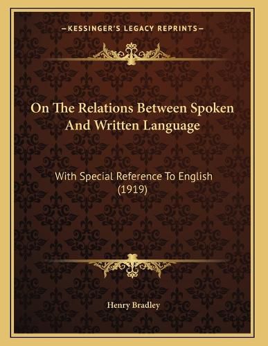 Cover image for On the Relations Between Spoken and Written Language: With Special Reference to English (1919)