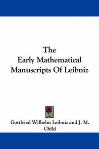 Cover image for The Early Mathematical Manuscripts of Leibniz