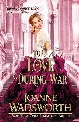 Cover image for To Love During War: A Clean & Sweet Historical Regency Romance