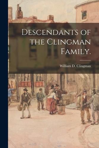 Cover image for Descendants of the Clingman Family.