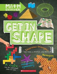 Cover image for Get in Shape: Two-Dimensional and Three-Dimensional Shapes (Math Everywhere) (Library Edition)