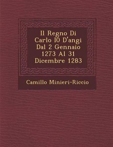 Cover image for Il Regno Di Carlo I0 D'Angi Dal 2 Gennaio 1273 Al 31 Dicembre 1283
