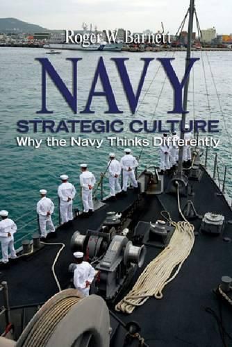 Cover image for Navy Strategic Culture: Why the Navy Thinks Differently