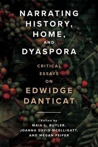 Cover image for Narrating History, Home, and Dyaspora: Critical Essays on Edwidge Danticat