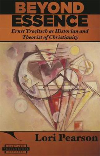 Cover image for Beyond Essence: Ernst Troeltsch as Historian and Theorist of Christianity