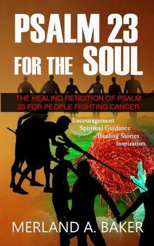 Cover image for Psalm 23 For The Soul: The Healing Rendition Of Psalm 23 For People Fighting Cancer