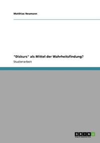 Cover image for Diskurs ALS Mittel Der Wahrheitsfindung?