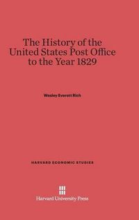 Cover image for The History of the United States Post Office to the Year 1829