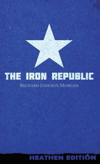 Cover image for The Iron Republic (Heathen Edition)