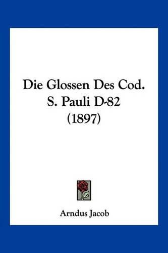 Cover image for Die Glossen Des Cod. S. Pauli D-82 (1897)