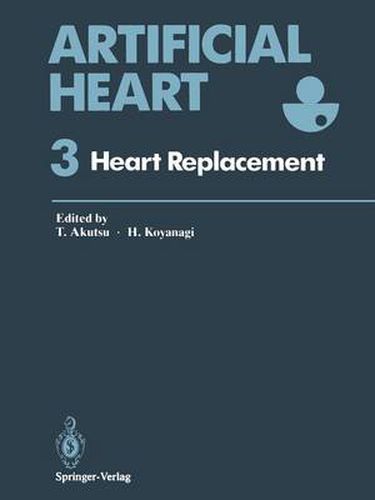 Artificial Heart 3: Proceedings of the 3rd International Symposium on Artificial Heart and Assist Devices, February 16-17, 1990, Tokyo, Japan