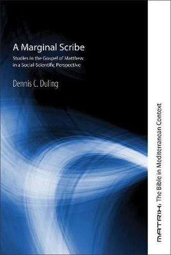 Cover image for A Marginal Scribe: Studies in the Gospel of Matthew in a Social-Scientific Perspective