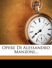 Cover image for Opere Di Alessandro Manzoni...