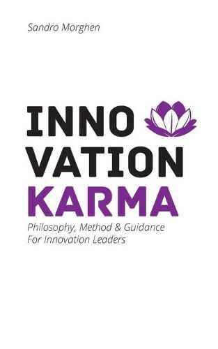 Cover image for Innovation Karma: Philosophy, Method & Guidance For Innovation Leaders