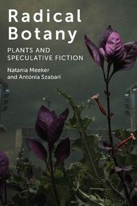 Cover image for Radical Botany: Plants and Speculative Fiction
