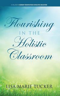 Cover image for Flourishing in the Holistic Classroom