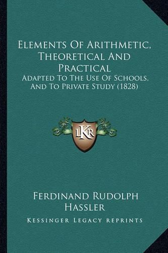 Elements of Arithmetic, Theoretical and Practical: Adapted to the Use of Schools, and to Private Study (1828)