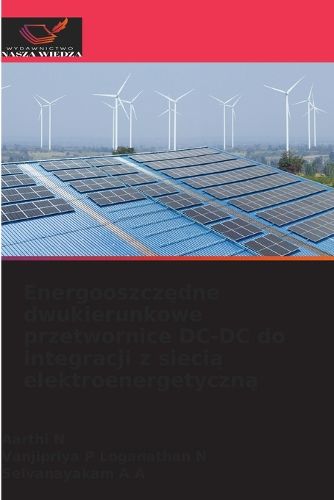 Cover image for Energooszczędne dwukierunkowe przetwornice DC-DC do integracji z siecią elektroenergetyczną