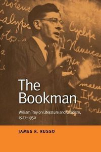 Cover image for The Bookman: William Troy on Literature and Criticism, 19271950