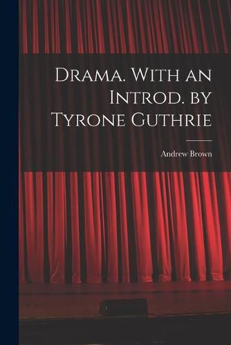 Cover image for Drama. With an Introd. by Tyrone Guthrie