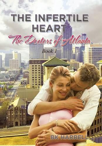 Cover image for The Infertile Heart: The Doctors of Atlanta