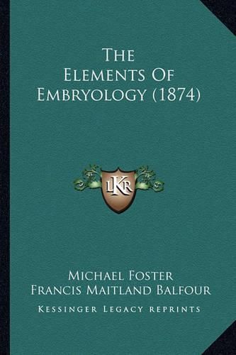 The Elements of Embryology (1874)