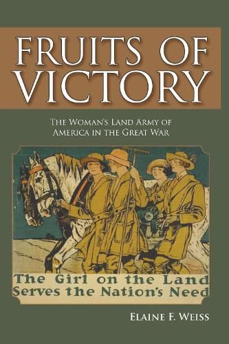 Fruits of Victory: The Woman's Land Army of America in the Great War