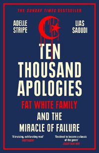 Cover image for Ten Thousand Apologies: Fat White Family and the Miracle of Failure