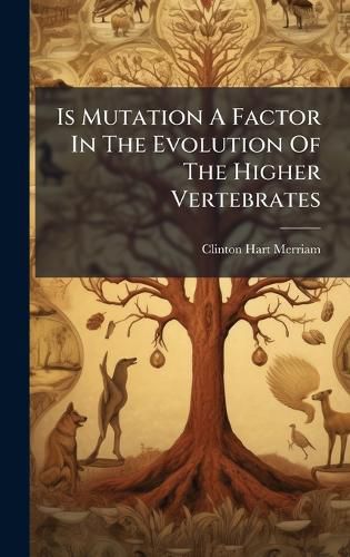 Cover image for Is Mutation A Factor In The Evolution Of The Higher Vertebrates